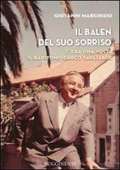 Il Balen del suo sorriso. C'era una volta il baritono Carlo Tagliabue