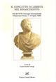 Il concetto di libertà nel Rinascimento. Atti del 23° Convegno internazionale (Chianciano-Pienza, 17-20 luglio 2006)
