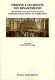 Oriente e Occidente nel Rinascimento. Atti del Convegno internazionale (Chianciano Terme-Pienza, 16-19 luglio 2007)