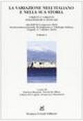 La variazione nell'italiano e nella sua storia. Varietà e varianti linguistiche e testuali. Atti del XI congresso (Napoli, 5-7 ottobre 2010)