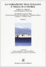 La variazione nell'italiano e nella sua storia. Varietà e varianti linguistiche e testuali. Atti del XI congresso (Napoli, 5-7 ottobre 2010)