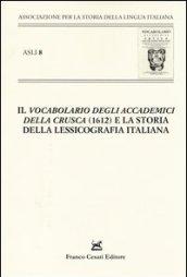 «Il vocabolario degli Accademici della Crusca» (1612) e la storia della lessicografia italiana. Atti del X Convegno ASLI (Padova-Venezia 2012)