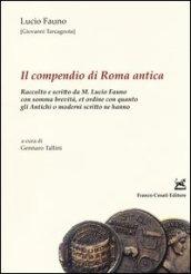 Il compendio di Roma antica. Raccolto e scritto da M. Lucio Fauno con somma brevità, et ordine con quanto gli antichi o moderni scritto ne hanno