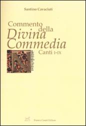 Commento della «Divina Commedia». Canti I-IX