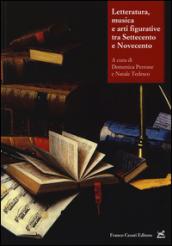 Letteratura, musica e arti figurative tra Settecento e Novecento