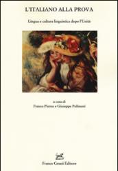 L'italiano alla prova. Lingua e cultura linguistica dopo l'Unità