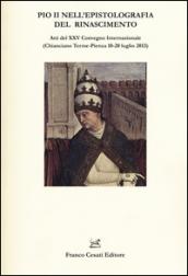 Pio II nell'epistolografia del Rinascimento. Atti del XXV Convegno Internazionale (Chianciano Terme-Pienza 18-20 luglio 2013)