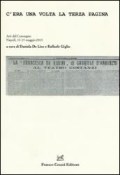 C'era una volta la terza pagina. Atti del Convegno (Napoli, 13-15 maggio 2013)