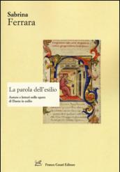 La parola dell'esilio. Autore e lettori nelle opere di Dante in esilio