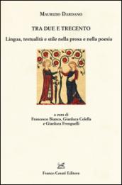 Tra Due e Trecento. Lingua, testualità e stile nella prosa e mella poesia