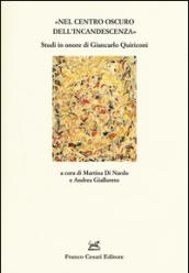 «Nel centro oscuro dell'incandescenza». Studi in onore di Giancarlo Quiriconi