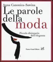 Le parole della moda. Piccolo dizionario dell'eleganza