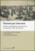 Narrarsi per ritrovarsi. Pratiche autobiografiche nelle esperienze di migrazione, esilio, deportazione