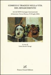 Comico e tragico nella vita del Rinascimento. Atti del 26° Convegno internazionale (Chianciano-Pienza, 17-19 luglio 2014)