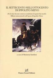 Il Settecento nell'Ottocento di Ippolito Nievo. «Se la mia vita non correva a cavalcione di questi due secoli». Riflessi settecenteschi nell'opera di Ippolito Nievo