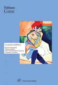 La poesia antilirica. Edoardo Sanguineti, Adriano Spatola e Pier Paolo Pasolini tra gli anni Cinquanta e Sessanta