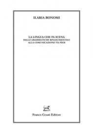 La lingua che fa scena. Dalle grammatiche rinascimentali alla comunicazione via web