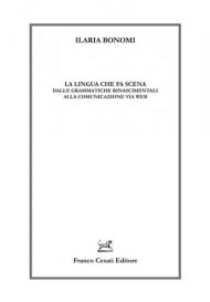 La lingua che fa scena. Dalle grammatiche rinascimentali alla comunicazione via web