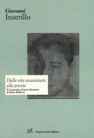 Dalla vita assassinato alla poesia. Il «Canzoniere» di puro disamore di Dario Bellezza