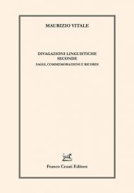 Divagazioni linguistiche seconde. Saggi, commemorazioni e ricordi