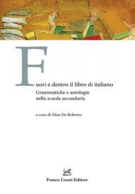 Fuori e dentro il libro di italiano. Grammatiche e antologie nella scuola secondaria