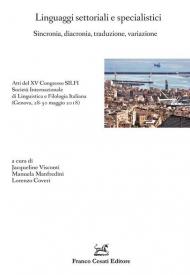 Linguaggi settoriali e specialistici. Sincronia, diacronia, traduzione, variazione. Atti del XV Congresso SILFI Società Internazionale di Linguistica e Filologia Italiana (Genova, 28-30 maggio 2018)