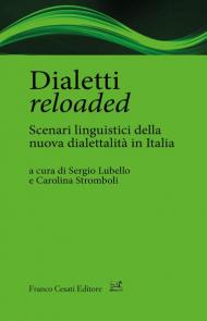 Dialetti reloaded. Scenari linguistici della nuova dialettalità in Italia