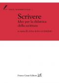 Scrivere. Idee per la didattica della scrittura