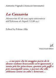 Cazzaria. Manoscritto K: da una copia ottocentesca dell'Edizione di Napoli (1530 ca.). Ediz. critica (La)