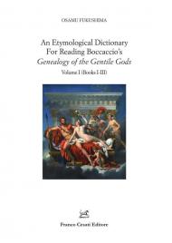 An etymological dictionary for reading Boccaccio's «Genealogy of the gentile gods». Vol. 1: Books I-III.