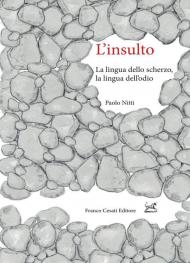 L' insulto. La lingua dello scherzo, la lingua dell'odio