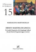Disney maestra di lingua. Un'analisi linguistica dei doppiaggi italiani dei più famosi lungometraggi a cartoni