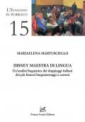 Disney maestra di lingua. Un'analisi linguistica dei doppiaggi italiani dei più famosi lungometraggi a cartoni