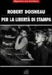 Robert Doisneau per la libertà di stampa