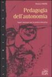 Pedagogia dell'autonomia. Saperi necessari per la pratica educativa