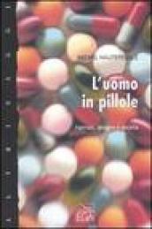 L'uomo in pillole. Farmaci, droghe e società