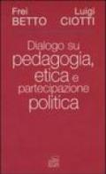 Dialogo su pedagogia, etica e partecipazione politica