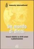 Un mondo di diritti. Unità didattiche sui diritti umani e globalizzazione