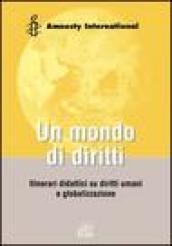 Un mondo di diritti. Unità didattiche sui diritti umani e globalizzazione