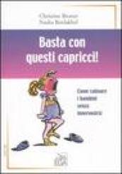 Basta con questi capricci! Come calmare i bambini senza innervosirsi