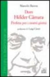 Dom Helder Camara. Profeta per i nostri giorni