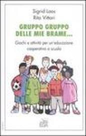 Gruppo gruppo delle mie brame... Giochi e attività per un'educazione cooperativa a scuola