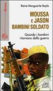 Moussa e Jason bambini soldato. Quando i bambini ritornano dalla guerra