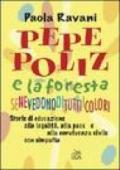 Pepe Poliz e la foresta Senevedonodituttiicolori. Storie di educazione alla legalità, alla pace e alla convivenza civile con simpatia