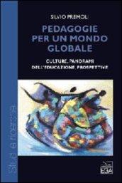 Pedagogie per un mondo globale. Culture, panorami dell'educazione, prospettive