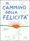 Il cammino della felicità. Ediz. illustrata