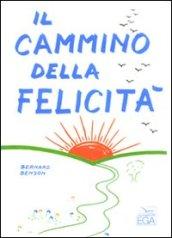 Il cammino della felicità. Ediz. illustrata