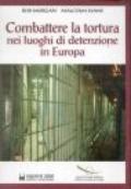 Combattere la tortura nei luoghi di detenzione in Europa