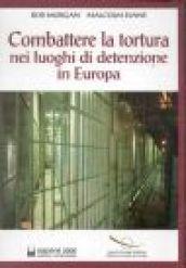 Combattere la tortura nei luoghi di detenzione in Europa