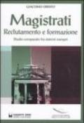 Magistrati. Reclutamento e formazione. Studio comparato fra sistemi europei